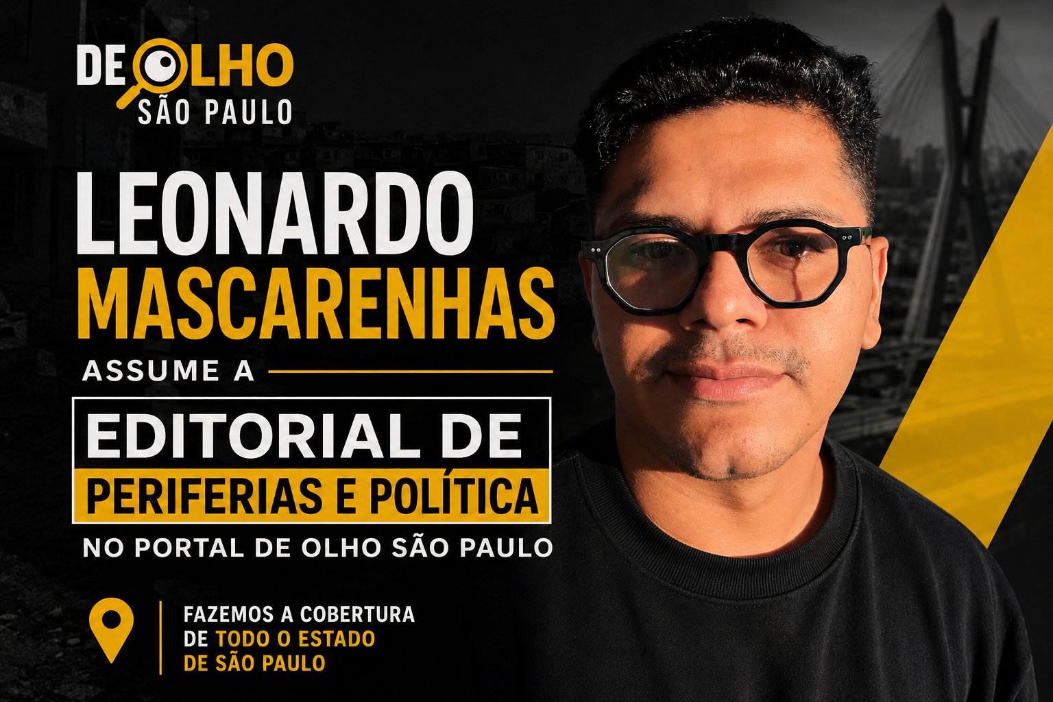Jornalista Leonardo Mascarenhas assume editorias de Política e Periferias e reforça cobertura estadual do De Olho São Paulo 33 Jornalista Leonardo Mascarenhas assume editorias de Política e Periferias e reforça cobertura estadual do De Olho São Paulo