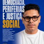 Democracia, periferias e justiça social: por que o futuro do Brasil depende de quem historicamente ficou à margem 36 Democracia, periferias e justiça social: por que o futuro do Brasil depende de quem historicamente ficou à margem